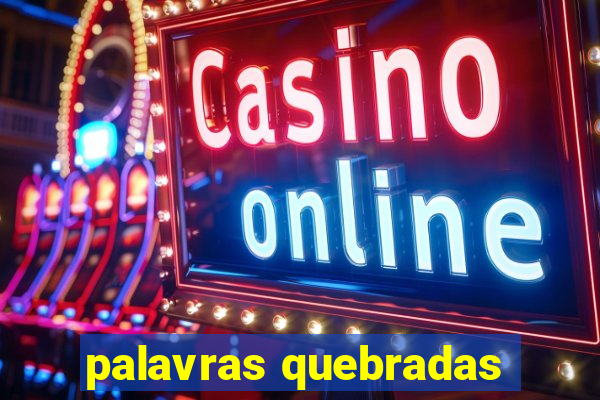 palavras quebradas